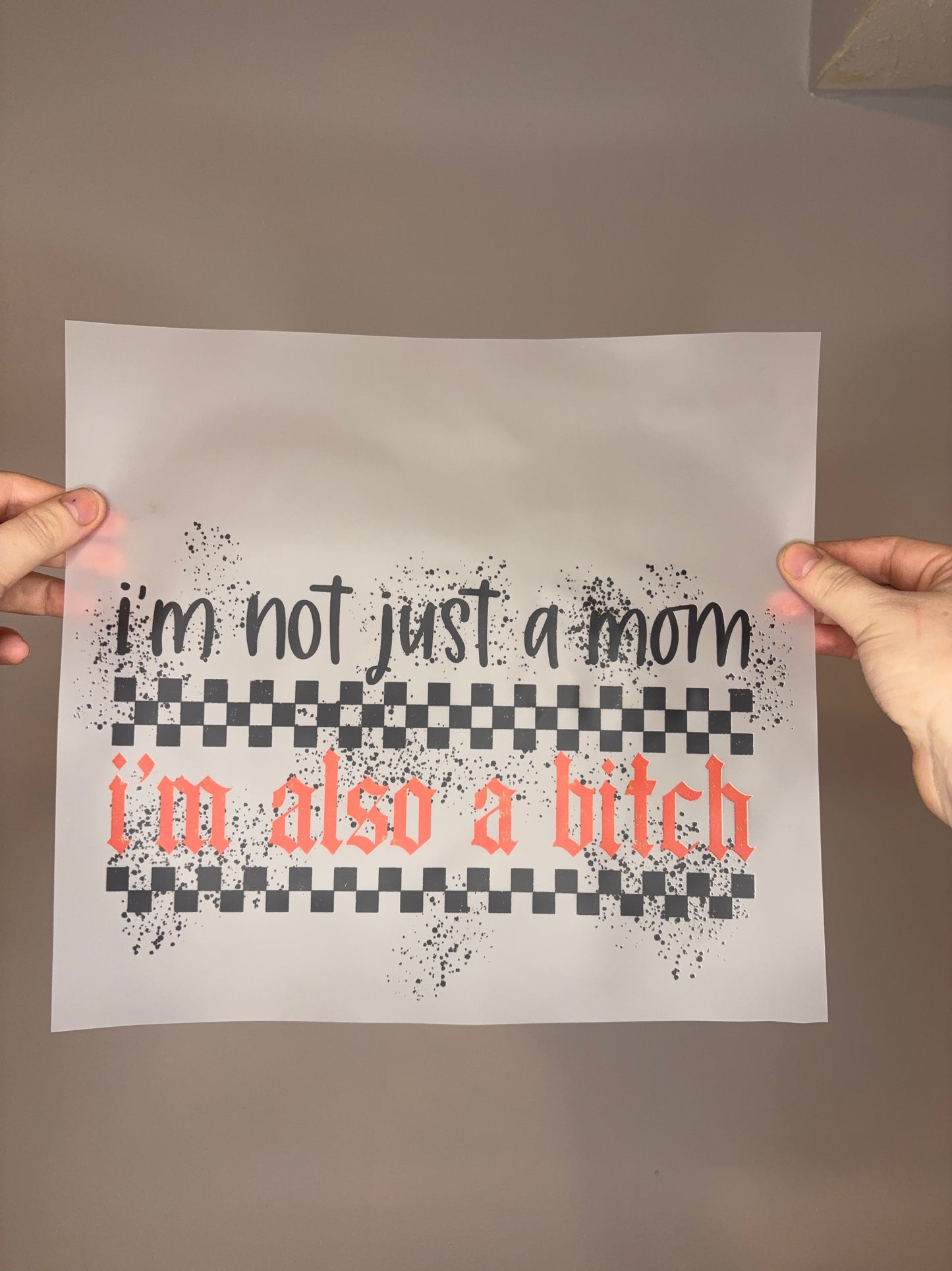I’m not just a mom I’m also a bitch